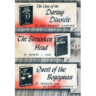 The Case of the Daring Divorcee / The Shrunken Head / Quest of the Bogeyman Erle Stanley Gardner, Robert L. Fish, Frances & Richard Lockridge Books