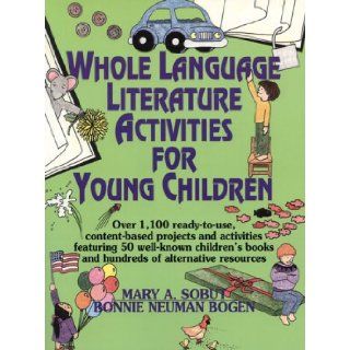 Whole Language Literature Activities for Young Children Over 1, 100 Ready To Use, Content Based Projects and Activities Featuring 50 Well Known Chil Mary A. Sobut, Bonnie Neuman Bogen 9780876289730 Books