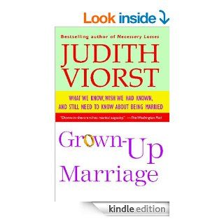 Grown Up Marriage What We Know, Wish We Had Known, and Still Need to Know About Being Married eBook Judith Viorst Kindle Store