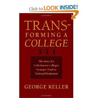 Transforming a College The Story of a Little Known College's Strategic Climb to National Distinction 9780801879890 Literature Books @