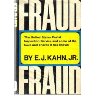 Fraud The United States Postal Inspection Service and Some of the Fools and Knaves It has Known E. J. Kahn Jr. 9780060122423 Books
