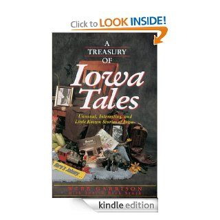 A Treasury of Iowa Tales Unusual, Interesting, and Little Known Stories of Iowa (Stately Tales) eBook Webb Garrison Kindle Store