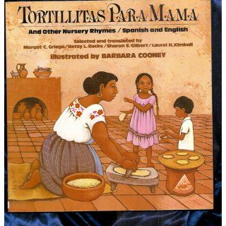 Tortillitas para Mam and Other Nursery Rhymes (Bilingual Edition in Spanish and English) Margot C. Griego, Betsy L. Bucks, Sharon S. Gilbert, Laurel H. Kimball, Barbara Cooney 9780805003178  Kids' Books