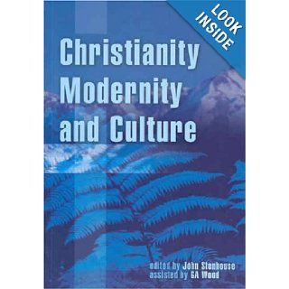 Christianity, Modernity and Culture New Perspectives on New Zealand History (Atf Series) John Stenhouse, Antony Wood 9781920691332 Books