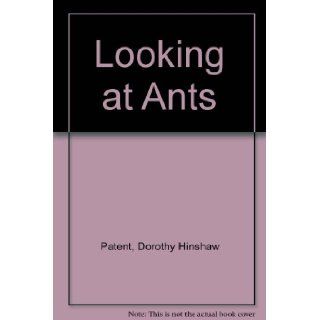 Looking at Ants Dorothy Hinshaw Patent 9780823407712 Books