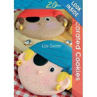 Decorated Cookies (Twenty to Make) Lisa Slatter 9781844485475 Books