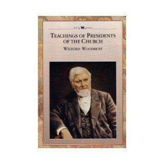 Teachings of Presidents of the Church, Wilford Woodruff Church of Jesus Christ of Latter day Sai Books