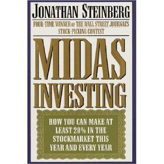 Midas Investing How You Can Make at Least 20% in the Stock Market This Year and Every Year Jonathan Steinberg 9780812923889 Books