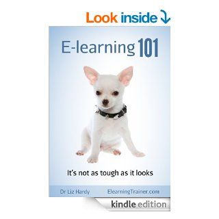 E learning 101 It's not as tough as it looks eBook Liz Hardy Kindle Store