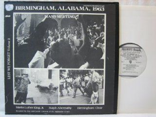 Lest We Forget, Vol. 2 Birmingham, Alabama, 1963   Mass Meeting Music
