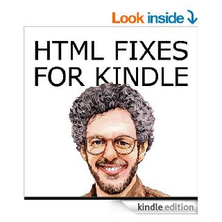 HTML Fixes for Kindle Advanced Self Publishing for Kindle Books, or Tips on Tinkering with HTML from Microsoft Word or Anything Else So Your Ebook Looks as Good as It Possibly Can eBook Aaron Shepard Kindle Store