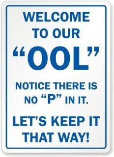 Welcome to our OOL (Notice there's no "P" in it) Let's Keep it that way Sign, 14" x 10"  Yard Signs  Patio, Lawn & Garden