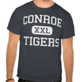 Conroe   Tigers   High School   Conroe Texas Shirt