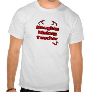 Naughty History Teacher T shirt