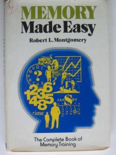 Memory Made Easy The Complete Book of Memory Training Robert Leo Montgomery 9780814455234 Books