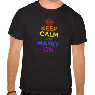 Rainbow Keep Calm and Marry On T shirts