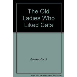 The Old Ladies Who Liked Cats Carol Greene, Loretta Krupinski 9780064433549 Books