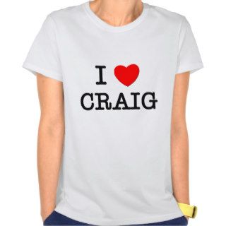 I Love Craig T shirts