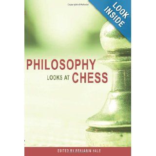 Philosophy Looks at Chess Benjamin Hale 9780812696332 Books