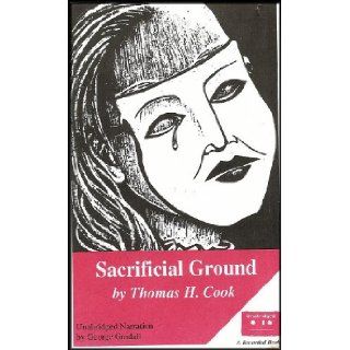 Sacrificial Ground (A Fast Paced Police Thriller Looks Into the Double Life of a Teenage Girl and Her Death) COMPLETE AND UNABRIDGED (7 Audio Cassettes/9.25 Hrs.) Thomas H. Cook, George Guidall Books