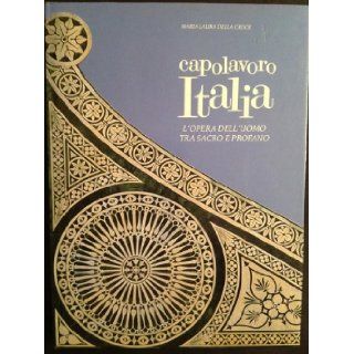 Capolavoro Italia L'opera Dell'uomo tra Sacro e Profano Maria Laura Della Croce Books