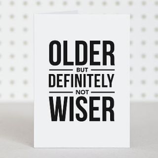 'older not wiser' birthday card by doodlelove