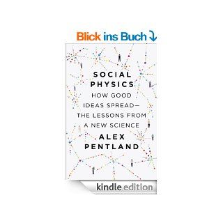 Social Physics How Good Ideas Spread The Lessons from a New Science eBook Alex Pentland Kindle Shop
