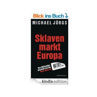 Sklavenmarkt Europa Das Milliardengeschft mir der Ware Mensch eBook Michael Jrgs Kindle Shop
