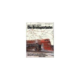 Die Breitspurbahn Das Projekt zur Erschlieung des gro europischen Raumes 1942 1945 Anton Joachimsthaler Bücher