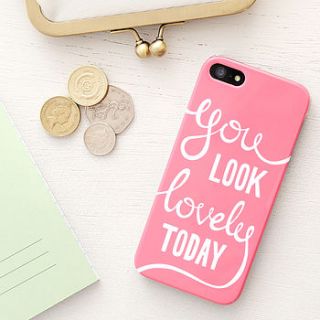 'you look lovely today' case for iphone by alphabet bags