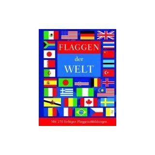 Flaggen der Welt Mit 270 farbigen Flaggenabbildungen Parragon Bücher