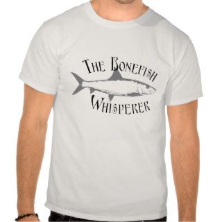 The Bonefish Whisperer   Flats Fishing Tshirt