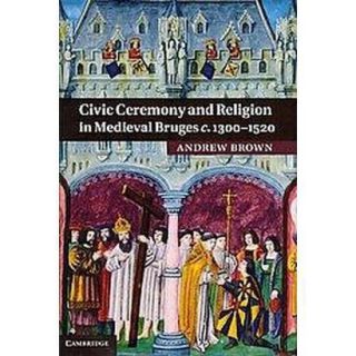 Civic Ceremony and Religion in Medieval Bruges c