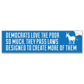 Democrats Love The Poor Bumper Sticker