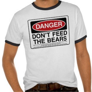 Danger   Don't feed the Bears Tees