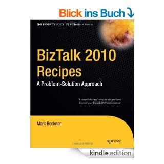 BizTalk 2010 Recipes A Problem Solution Approach (Expert's Voice in BizTalk) eBook Mark Beckner Kindle Shop