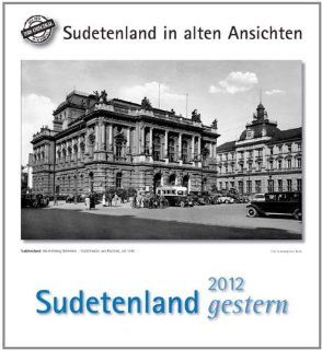 Sudetenland gestern 2012 Sudetenland in alten Ansichten Franz Kirsch Bücher