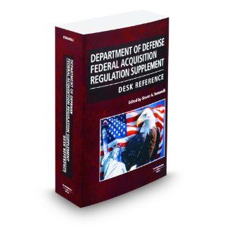 Department of Defense Federal Acquisition Regulation Supplement Desk Reference, 2010 2 ed. Edited by Steven Tomanelli 9780314901903 Books