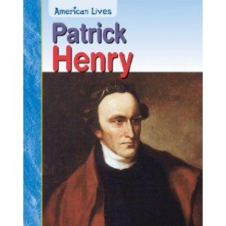 Patrick Henry (American Lives (Heinemann Hardcover)) Jennifer Blizin Gillis 9781403459602  Kids' Books