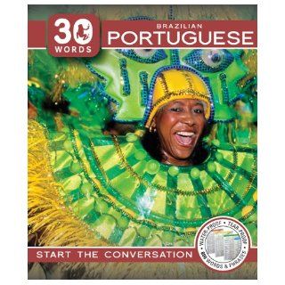 Brazilian Portuguese Start the Conversation (30 Words Language Guides for Travelers) 30 Words 9780984061792 Books