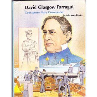 David Glasgow Farragut Courageous Navy Commander (People of Distinction Biography) Leila Merrell Foster 9780516032733 Books