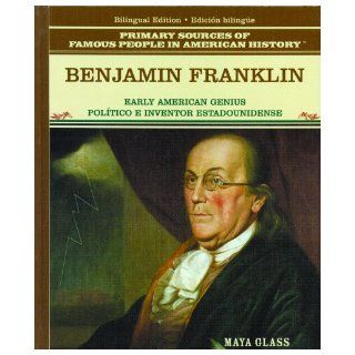 Benjamin Franklin Politico A Inventor  Benjamin Franklin (Grandes Personajes en la Historia de los Estados Unidos) (Spanish Edition) Tracie Egan, Maya Glass 9780823941513 Books