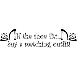 If The Shoe Fits Vinyl Wall Art Quote