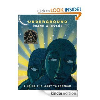 Underground Finding the Light to Freedom   Kindle edition by Shane W. Evans. Children Kindle eBooks @ .