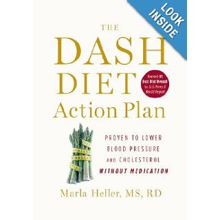 The DASH Diet Action Plan Proven to Boost Weight Loss and Improve Health (A DASH Diet Book) Marla Heller 9781455512805 Books