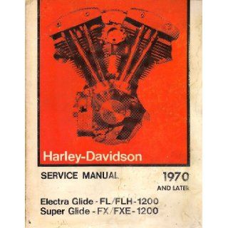 Harley Davidson Service Manual 1970 to 1975 Electra Glide FL/FLH 1200 Super Glide FX/FXE 1200 Harley Davidson Books
