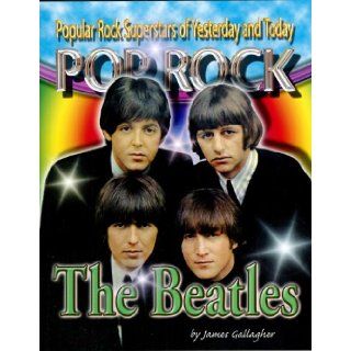 The Beatles (Popular Rock Superstars of Yesterday and Today) Jim Gallagher 9781422203118 Books