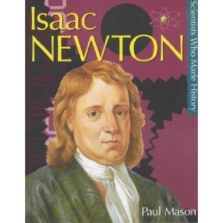 Isaac Newton (Scientists Who Made History) Paul Mason 9780750238885  Kids' Books