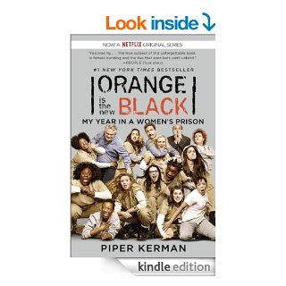 Orange Is the New Black My Year in a Women's Prison   Kindle edition by Piper Kerman. Politics & Social Sciences Kindle eBooks @ .