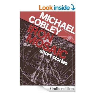 Iron Mosaic (Brain in a Jar Books)   Kindle edition by Michael Cobley. Science Fiction & Fantasy Kindle eBooks @ .
